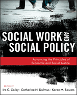 Social Work and Social Policy: Advancing the Principles of Economic and Social Justice