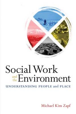 Social Work and the Environment: Understanding People and Place - Zapf, Michael Kim