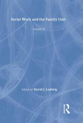 Social Work and the Family Unit - Ludwig, David J