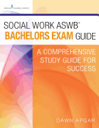 Social Work Aswb Bachelors Exam Guide and Practice Test Set: A Comprehensive Study Guide for Success