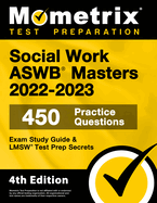 Social Work Aswb Masters Exam Study Guide 2022-2023 Secrets - 450 Practice Questions, Lmsw Test Prep: [4th Edition]