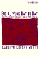 Social Work Day-To-Day: The Experience of Generalist Social Work Practice