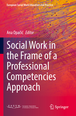 Social Work in the Frame of a Professional Competencies Approach - Opacic, Ana (Editor)