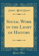 Social Work in the Light of History (Classic Reprint)