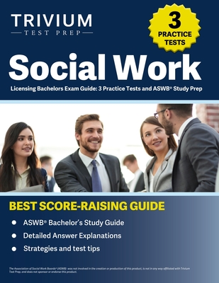 Social Work Licensing Bachelors Exam Guide: 3 Practice Tests and ASWB Study Prep - Hettinger, B