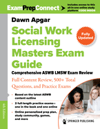 Social Work Licensing Masters Exam Guide: Comprehensive Aswb Lmsw Exam Review with Full Content Review, 500+ Total Questions, and Practice Exams