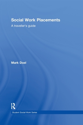 Social Work Placements: A Traveller's Guide - Doel, Mark