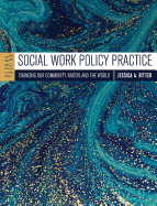 Social Work Policy Practice: Changing Our Community, Nation, and the World