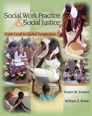 Social Work Practice and Social Justice: From Local to Global Perspectives - Sowers, Karen M, and Rowe, William S