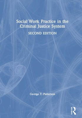 Social Work Practice in the Criminal Justice System - Patterson, George