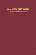 Social Work Practice: People and Environments: An Ecological Perspective