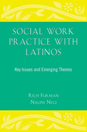 Social Work Practice with Latinos: Key Issues and Emerging Themes