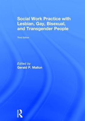 Social Work Practice with Lesbian, Gay, Bisexual, and Transgender People - Mallon, Gerald P. (Editor)