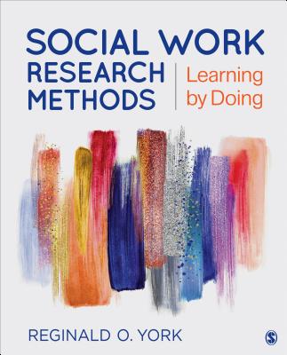 Social Work Research Methods: Learning by Doing - York, Reginald O