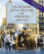 Social Work, Social Welfare, and American Society - Popple, Philip R, Professor, and Leighninger, Leslie