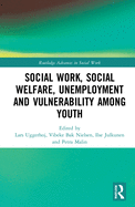 Social Work, Social Welfare, Unemployment and Vulnerability Among Youth