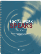 Social Work Speaks: Nasw Policy Statements 2012-2014