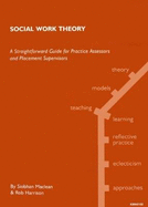 Social Work Theory: A Straightforward Guide for Practice Assessors and Placement Supervisors