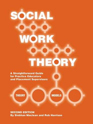 Social Work Theory: A Straightforward Guide for Practice Educators and Placement Supervisors - Maclean, Siobhan, and Harrison, Robert Ian