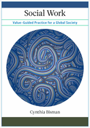 Social Work: Value-Guided Practice for a Global Society