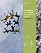 Social Work with Groups: A Comprehensive Worktext, International Edition
