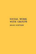 Social Work with Groups - Northen, Hailey, and Northen, Helen, Professor