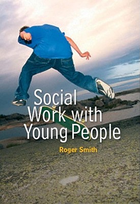 Social Work with Young People - Smith, Roger