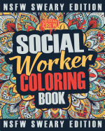 Social Worker Coloring Book: A Sweary, Irreverent, Funny Social Worker Coloring Book Gift Idea for Social Workers
