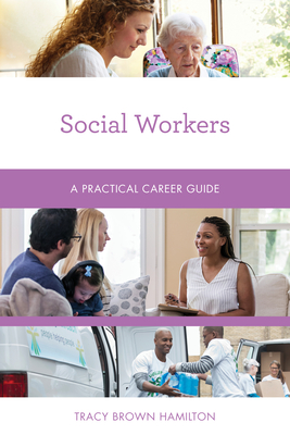 Social Workers: A Practical Career Guide - Hamilton, Tracy Brown