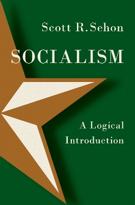 Socialism: A Logical Introduction - Sehon, Scott R