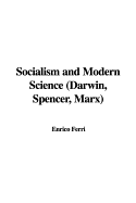 Socialism and Modern Science (Darwin, Spencer, Marx) - Ferri, Enrico