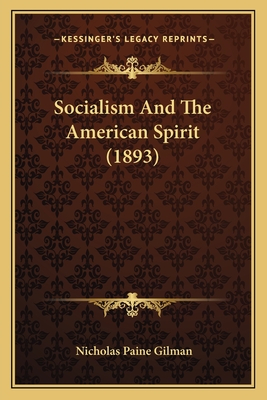 Socialism and the American Spirit (1893) - Gilman, Nicholas Paine