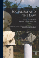Socialism and the Law: The Basis and Practice of Modern Legal Procedure and Its Relation to the Working Class (Classic Reprint)