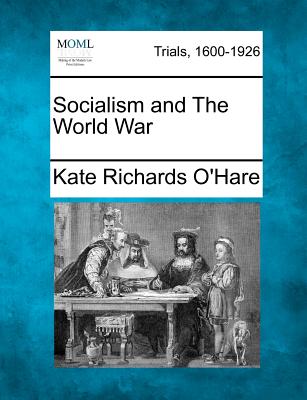 Socialism and the World War - O'Hare, Kate Richards