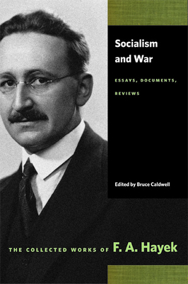 Socialism and War: Essays, Documents, Reviews - Hayek, F A, and Caldwell, Bruce (Editor)