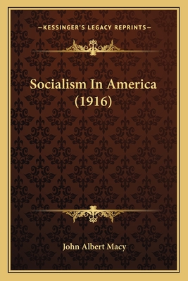 Socialism in America (1916) - Macy, John Albert