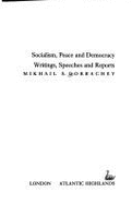 Socialism, Peace, and Democracy: Writings, Speeches, and Reports - Gorbachev, Mikhail, Professor