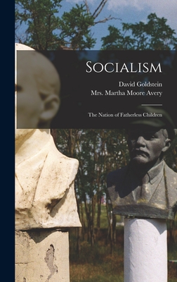 Socialism: the Nation of Fatherless Children - Goldstein, David 1870-, and Avery, Martha Moore, Mrs. (Creator)