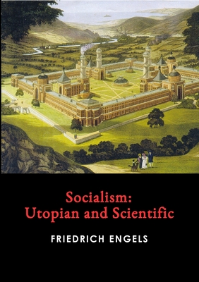 Socialism: Utopian and Scientific - Engels, Friedrich