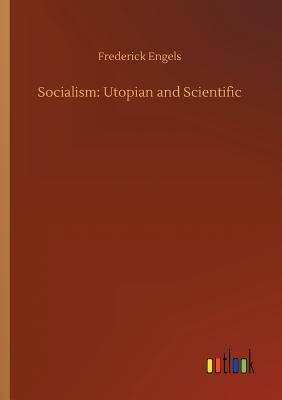 Socialism: Utopian and Scientific - Engels, Frederick