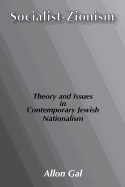Socialist-Zionism: Theory and Issues in Contemporary Jewish Nationalism