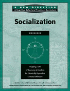 Socialization Workbook: Mapping a Life of Recovery and Freedom for Chemically Dependent Criminal Offenders