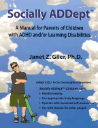 Socially Addept: A Manual for Parents of Children with Adhd And/Or Learning Disabilities