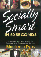 Socially Smart in 60 Seconds: Etiquette Do's and Don'ts for Personal and Professional Success