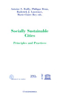 Socially Sustainable Cities: Principles and Practices - Bailly, Antoine S (Editor), and Brun, Philippe (Editor), and Lawrence, Roderick J (Editor)