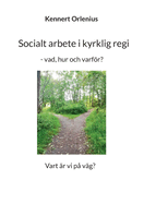 Socialt arbete i kyrklig regi: - vad, hur och varfr?