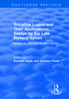 Sociative Logics and Their Applications: Essays by the Late Richard Sylvan - Hyde, Dominic, and Priest, Graham