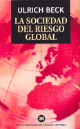 Sociedad del Riesgo Global, La - Beck, Ulrich