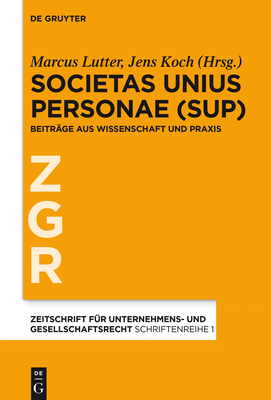 Societas Unius Personae (SUP) - Lutter, Marcus (Editor), and Koch, Jens (Editor)