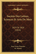 Societe Des Lettres, Sciences Et Arts De Metz: 1824 To 1826 (1824)